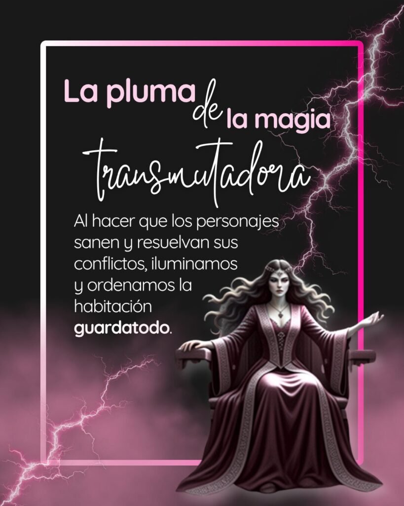 Infografía titulada La pluma de la magia transmutadora, que explica cómo al hacer que los personajes sanen y resuelvan conflictos ordenamos la habitación guardatodo interna.