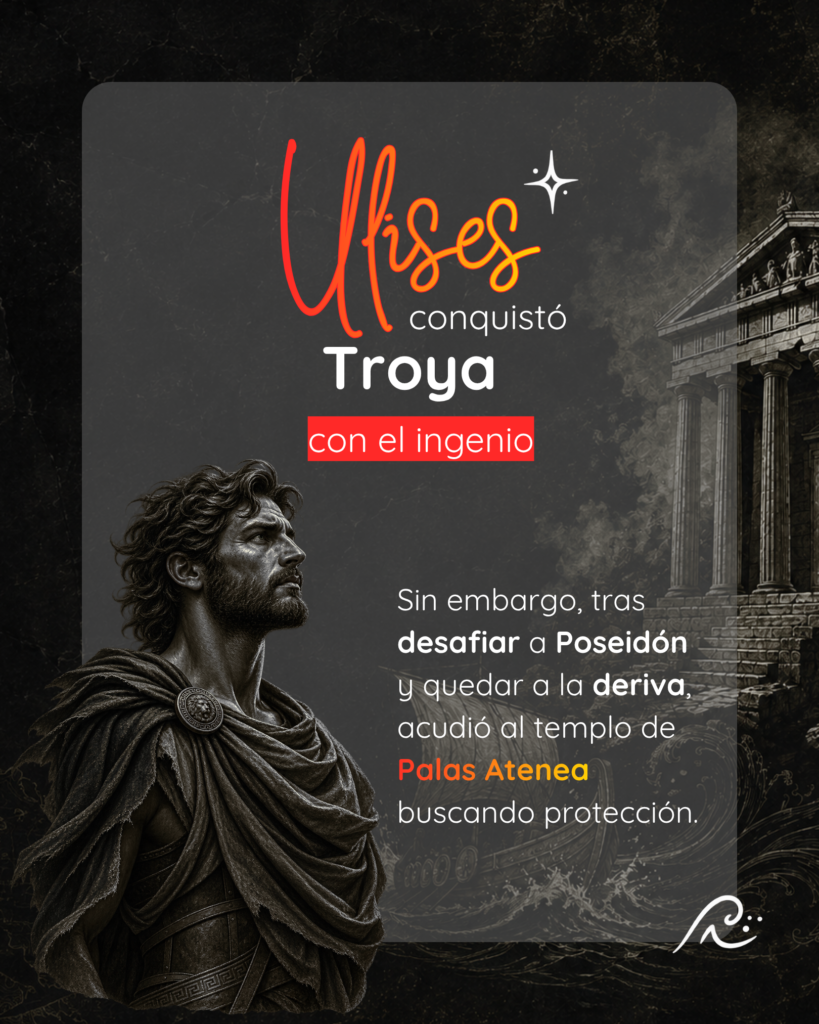 Gráfica histórica: Ulises conquistó Troya con el ingenio. Sin embargo, tras desafiar a Poseidón y quedar a la deriva, acudió al templo de Palas Atenea buscando protección.